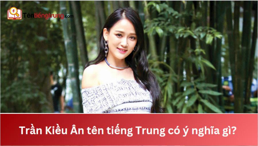 Sự nghiệp diễn xuất đa dạng của Trần Kiều Ân